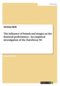 The influence of brands and images on the financial performance - An empirical investigation of the EuroStoxx 50