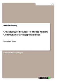 Outsorcing of Security to private Military Contractors