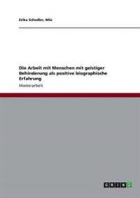 Die Arbeit mit Menschen mit geistiger Behinderung als positive biographische Erfahrung