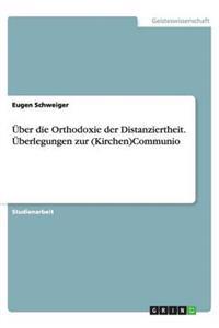 ber Die Orthodoxie Der Distanziertheit.  berlegungen Zur (Kirchen)Communio