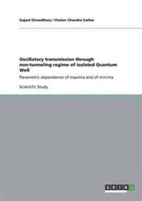 Oscillatory transmission through non-tunneling regime of isolated Quantum Well