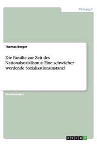 Die Familie zur Zeit des Nationalsozialismus: Eine schwächer werdende Sozialisationsinstanz?