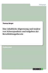 Eine inhaltliche Abgrenzung und Analyse von Schwerpunkten und Aufgaben der Berufsbildungstheorie