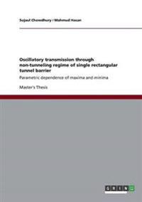 Oscillatory transmission through non-tunneling regime of single rectangular tunnel barrier