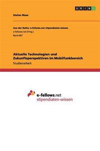 Aktuelle Technologien und Zukunftsperspektiven im Mobilfunkbereich