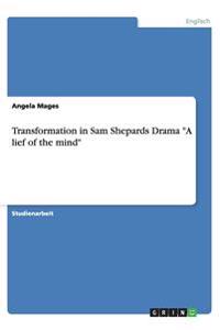 Transformation in Sam Shepards Drama "A Lief of the Mind"