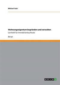 Wohnungseigentum begründen und verwalten
