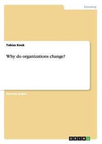 Why do organizations change?
