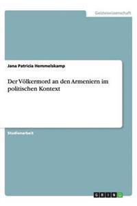 Der Voelkermord an den Armeniern im politischen Kontext