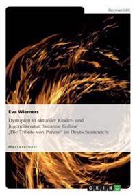 Dystopien in aktueller Kinder- und Jugendliteratur. Suzanne Collins' "Die Tribute von Panem" im Deutschunterricht
