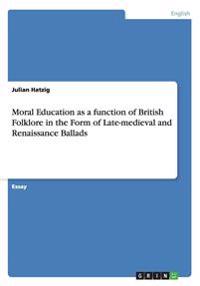 Moral Education as a Function of British Folklore in the Form of Late-Medieval and Renaissance Ballads