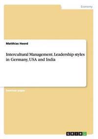 Intercultural Management. Leadership styles in Germany, USA and India