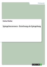 Spiegelneuronen - Erziehung als Spiegelung