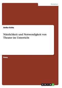 Nützlichkeit und Notwendigkeit von Theater im Unterricht