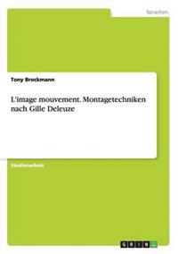 L'image mouvement. Montagetechniken nach Gille Deleuze
