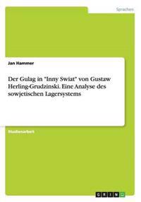 Der Gulag in "Inny Swiat" von Gustaw Herling-Grudzinski. Eine Analyse des sowjetischen Lagersystems