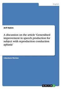 A discussion on the article 'Generalised improvement in speech production for subject with reproduction conduction aphasia'