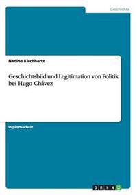 Geschichtsbild und Legitimation von Politik bei Hugo Chávez