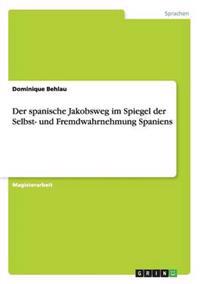 Der spanische Jakobsweg im Spiegel der Selbst- und Fremdwahrnehmung Spaniens