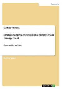 Strategic approaches to global supply chain management