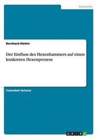 Der Einfluss des Hexenhammers auf einen konkreten Hexenprozess