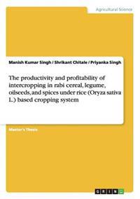 The productivity and profitability of intercropping in rabi cereal, legume, oilseeds, and spices under rice (Oryza sativa L.) based cropping system