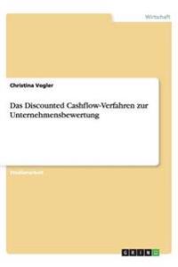 Das Discounted Cashflow-Verfahren zur Unternehmensbewertung