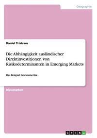 Die Abhängigkeit ausländischer Direktinvestitionen von Risikodeterminanten in Emerging Markets