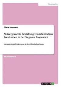 Nutzergerechte Gestaltung von öffentlichen Freiräumen in der Siegener Innenstadt