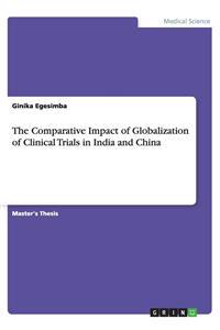 The Comparative Impact of Globalization of Clinical Trials in India and China