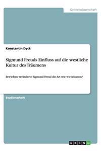 Sigmund Freuds Einfluss Auf Die Westliche Kultur Des Tr umens