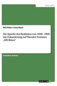 Die Epoche des Realismus von 1848 - 1890 mit Fokussierung auf Theodor Fontanes "Effi Briest"