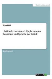"Political correctness". Euphemismen, Rassismus und Sprache der Politik