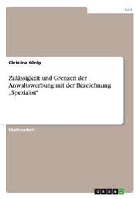Zulässigkeit und Grenzen der Anwaltswerbung mit der Bezeichnung "Spezialist"