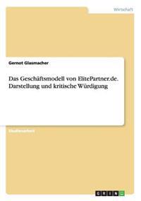 Das Geschäftsmodell von ElitePartner.de. Darstellung und kritische Würdigung