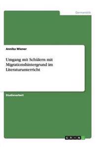 Umgang mit Schülern mit Migrationshintergrund im Literaturunterricht