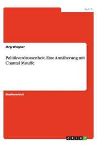 Politikverdrossenheit. Eine Ann herung Mit Chantal Mouffe