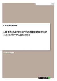 Die Besteuerung grenzüberschreitender Funktionsverlagerungen