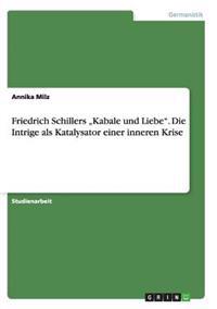 Friedrich Schillers "Kabale und Liebe. Die Intrige als Katalysator einer inneren Krise