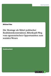 Die Montage als Mittel politischer Realitätsrekonstruktion. Biberkopfs Weg vom egozentrischen Opportunisten zum sozialen Wesen