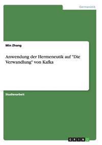 Anwendung der Hermeneutik auf "Die Verwandlung" von Kafka