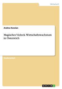 Magisches Vieleck. Wirtschaftswachstum in OEsterreich