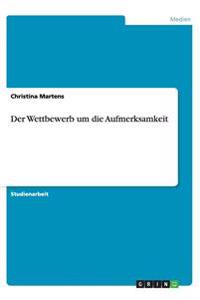 Der Wettbewerb um die Aufmerksamkeit