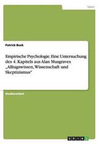 Empirische Psychologie. Eine Untersuchung des 4. Kapitels aus Alan Musgraves "Alltagswissen, Wissenschaft und Skeptizismus"