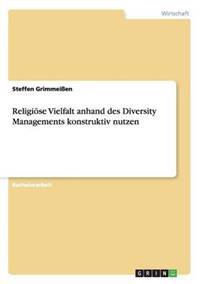Religiöse Vielfalt anhand des Diversity Managements konstruktiv nutzen