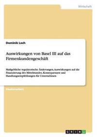 Auswirkungen von Basel III auf das Firmenkundengeschäft