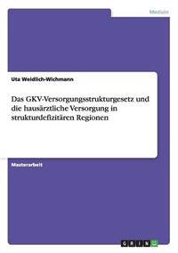 Die Bedeutung des GKV-Versorgungsstrukturgesetzes für die hausärztliche Versorgung in strukturdefizitären Regionen