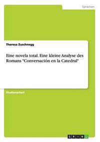 Eine novela total. Eine kleine Analyse des Romans "Conversación en la Catedral"