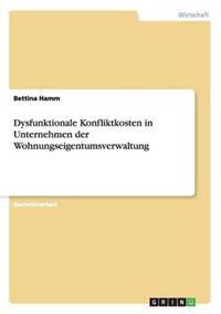 Dysfunktionale Konfliktkosten in Unternehmen der Wohnungseigentumsverwaltung