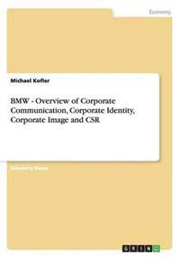 BMW - Overview of Corporate Communication, Corporate Identity, Corporate Image and CSR